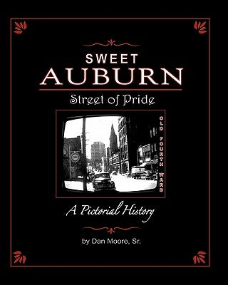 Sweet Auburn Street of Pride: A Pictorial History by Moore Sr, Dan