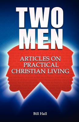 Two Men: Articles on Practical Christian Living by Hall, Bill