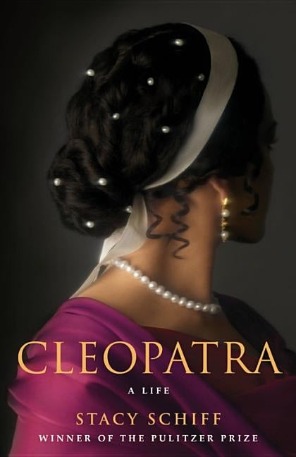 Cleopatra: A Life by Schiff, Stacy