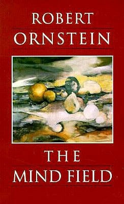 The Mind Field: A Personal Essay by Ornstein, Robert