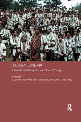 Taiwan Cinema: International Reception and Social Change by Chiu, Kuei-Fen