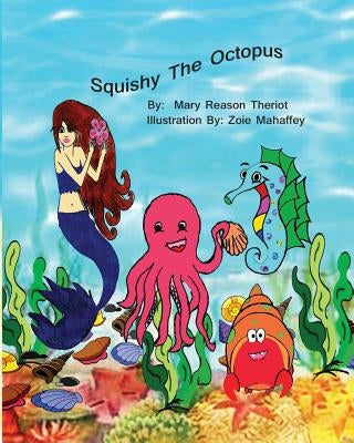 Squishy the Octopus by Theriot, Mary Reason