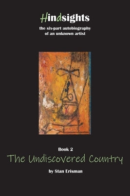 The Undiscovered Country: Book Two in the Hindsights series by Erisman, Stan