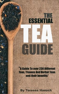 The Essential Tea Guide by Hansch, Teressa