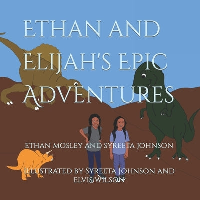 Ethan And Elijah's Epic Adventures by Mosely, Ethan