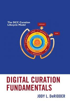 Digital Curation Fundamentals by Deridder, Jody L.