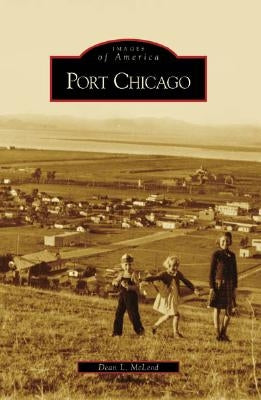Port Chicago by McLeod, Dean L.