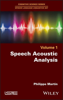 Speech Acoustic Analysis by Martin, Philippe