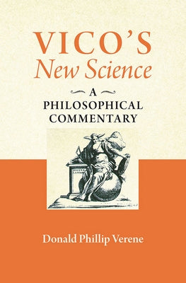 Vico's New Science: A Philosophical Commentary by Verene, Donald Phillip