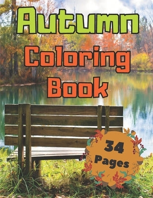 Autumn Coloring Book: An Adult Stress Relieving Colouring Book with Adorable Animals, Beautiful Flowers, Funny Characters, Unique & Relaxing by Banasik, Johnny