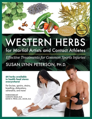 Western Herbs for Martial Artists and Contact Athletes: Effective Treatments for Common Sports Injuries by Peterson, Susan Lynn