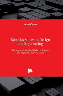 Robotics Software Design and Engineering by Garcia Ramirez, Alejandro Rafael