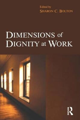 Dimensions of Dignity at Work by Bolton, Sharon