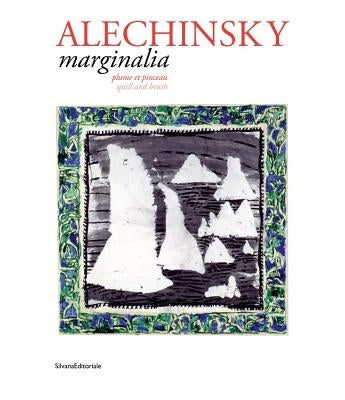 Pierre Alechinsky: Marginalia: Quill and Brush by Alechinsky, Pierre