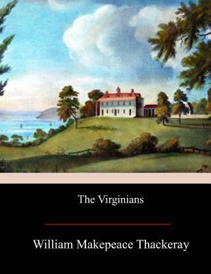 The Virginians by Thackeray, William Makepeace