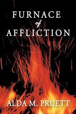 Furnace of Affliction by Pruett, Alda M.