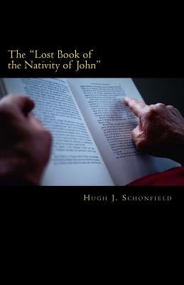 The "Lost Book of the Nativity of John": A Study in Messianic Folklore and Christian Origins With a New Solution to the Virgin-Birth Problem by Engelking Mba, Stephen A.