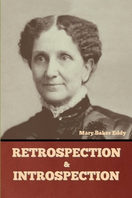 Retrospection and Introspection by Eddy, Mary Baker