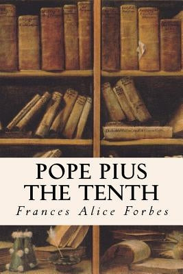 Pope Pius the Tenth by Forbes, Frances Alice