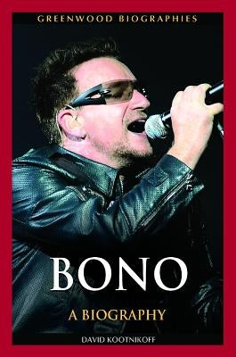 Bono: A Biography by Kootnikoff, David