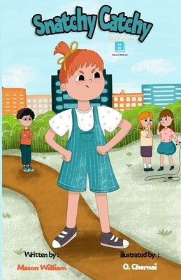 Snatchy Catchy: A Children's book about teaching a good behavior and self-control. by Chernai, O.
