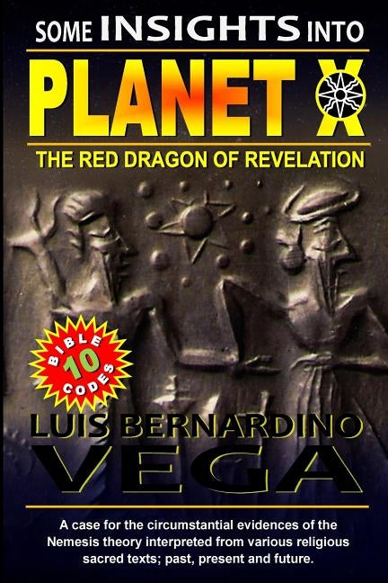 Planet X - Insights: The Red Dragon of Revelation by Vega, Luis B.