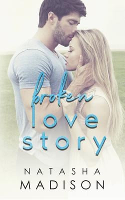 Broken Love Story by Madison, Natasha