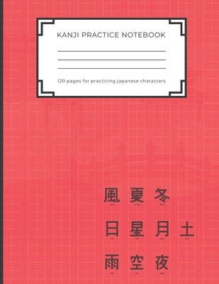 Kanji Practice Notebook: Handwriting Kanji Practice Workbook for practicing Japanese characters. Perfect Gift for Adults, Tweens, Teens - simpl by Publishing, Japanese Kanji Practice