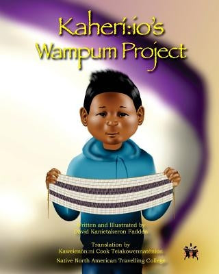 Kaheriio's Wampum Project by Fadden, David Kanietakeron