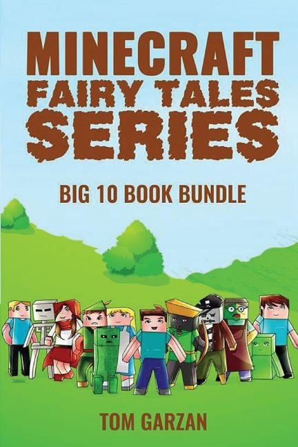 Minecraft Fairy Tales Series: 10 Book Set by Garzan, Tom