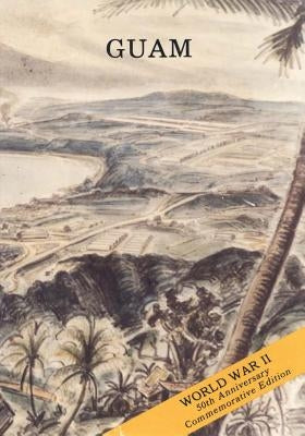Guam: Operations of the 77th Division (21 July - 10 August 1944) by Military History, U. S. Army Center for