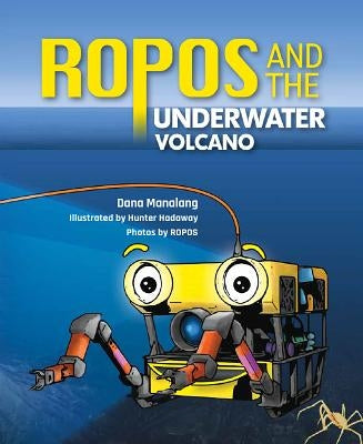 Ropos and the Underwater Volcano by Manalang, Dana