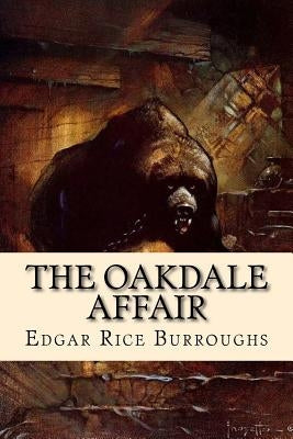 The Oakdale Affair by Burroughs, Edgar Rice
