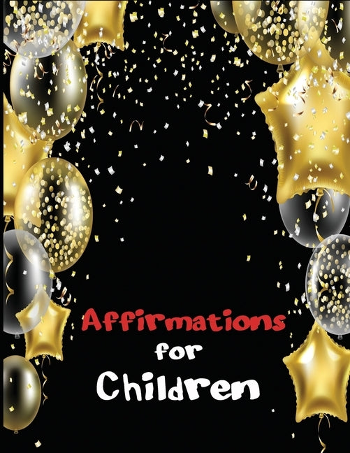 Affirmations for Children: Positive self-talk for your kids by Rundle, Ruks