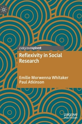 Reflexivity in Social Research by Whitaker, Emilie Morwenna