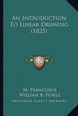 An Introduction to Linear Drawing (1825) by Francoeur, M.