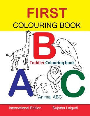 First Colouring book. ABC. Toddler Colouring Book: Animal abc book, colouring for toddlers, Children's learning books, Big book of abc, activity books by Lalgudi, Sujatha