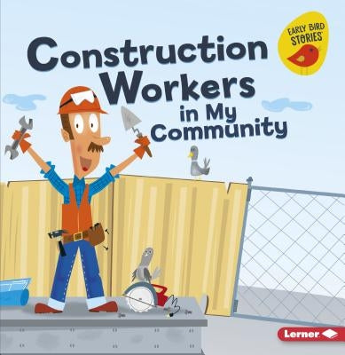 Construction Workers in My Community by Heos, Bridget