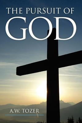 The Pursuit of God by Tozer, A. W.