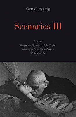 Scenarios III: Stroszek; Nosferatu, Phantom of the Night; Where the Green Ants Dream; Cobra Verde by Herzog, Werner