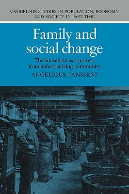 Family and Social Change: The Household as a Process in an Industrializing Community by Janssens, Angelique