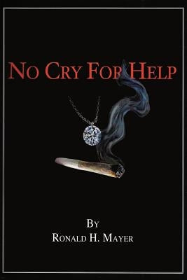 No Cry for Help by Mayer, Ronald H.