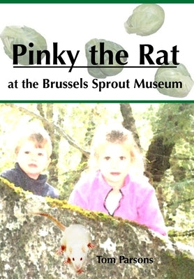 Pinky the Rat at the Brussels Sprout Museum by Parsons, Tom