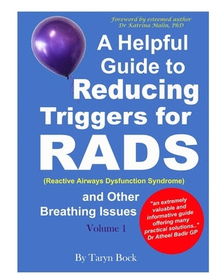 A Helpful Guide to Reducing Triggers for RADS (Reactive Airways Dysfunction Syndrome) and Other Breathing Issues Volume 1 by Bock, Taryn