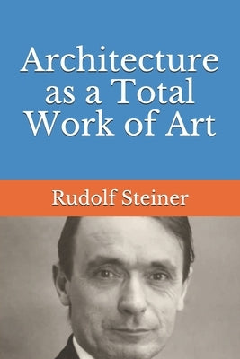 Architecture as a Total Work of Art by Amrine, Frederick