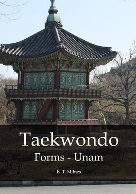 Taekwondo Forms - Unam by Milnes, B. T.