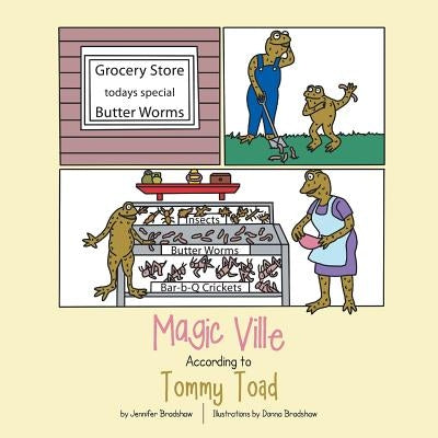 Magic Ville According to Tommy Toad by Bradshaw, Jennifer