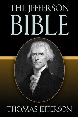 The Jefferson Bible by Jefferson, Thomas