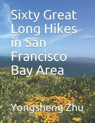 Sixty Great Long Hikes in San Francisco Bay Area by Zhu, Yongsheng