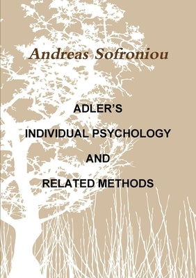 Adler's Individual Psychology and Related Methods by Sofroniou, Andreas